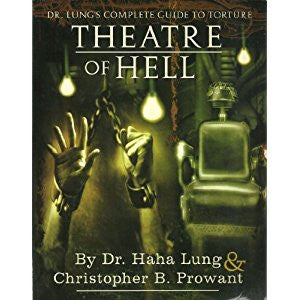 Theatre of Hell : Dr. Lung's Complete Guide to Torture;